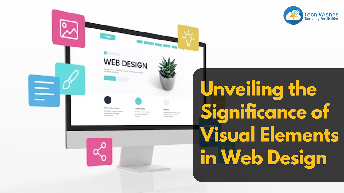 Unveiling the Significance of Visual Elements in Web Design