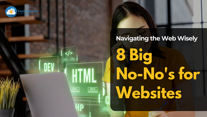 Navigating the Web Wisely: 8 Big No-No's for Websites