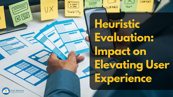 Heuristic Evaluation and its Impact on Elevating User Experience