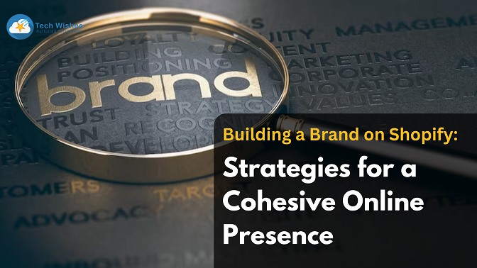 Building a Brand on Shopify: Strategies for a Cohesive Online Presence