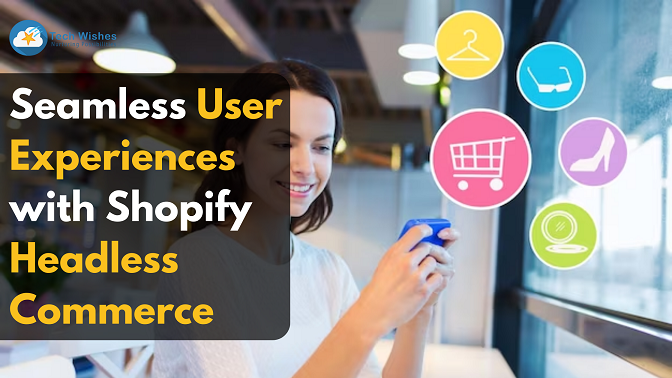 Seamless User Experiences with Shopify