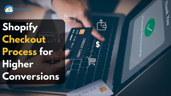 Shopify Checkout Process for Higher Conversions