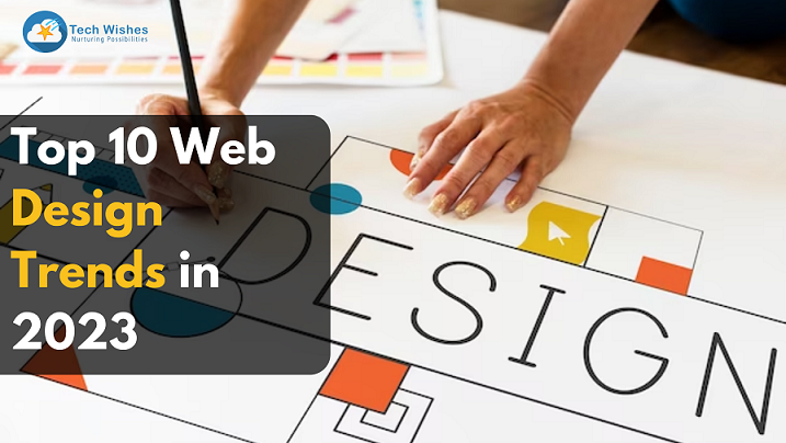 Top 10 Web Design Trends in 2023