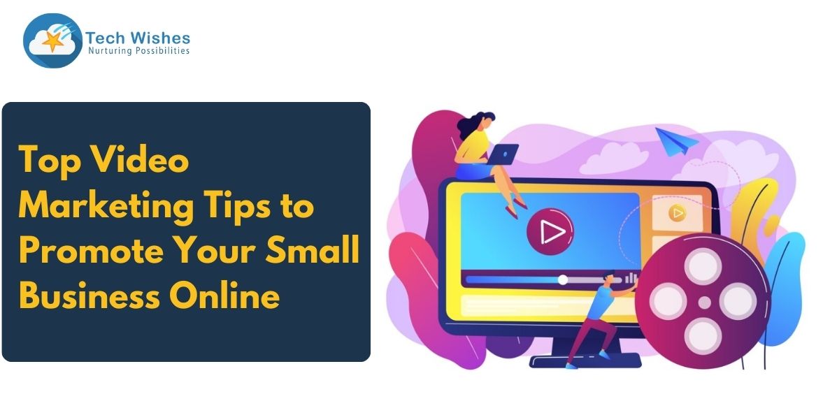 Top Video Marketing Tips to Promote Your Small Business Online