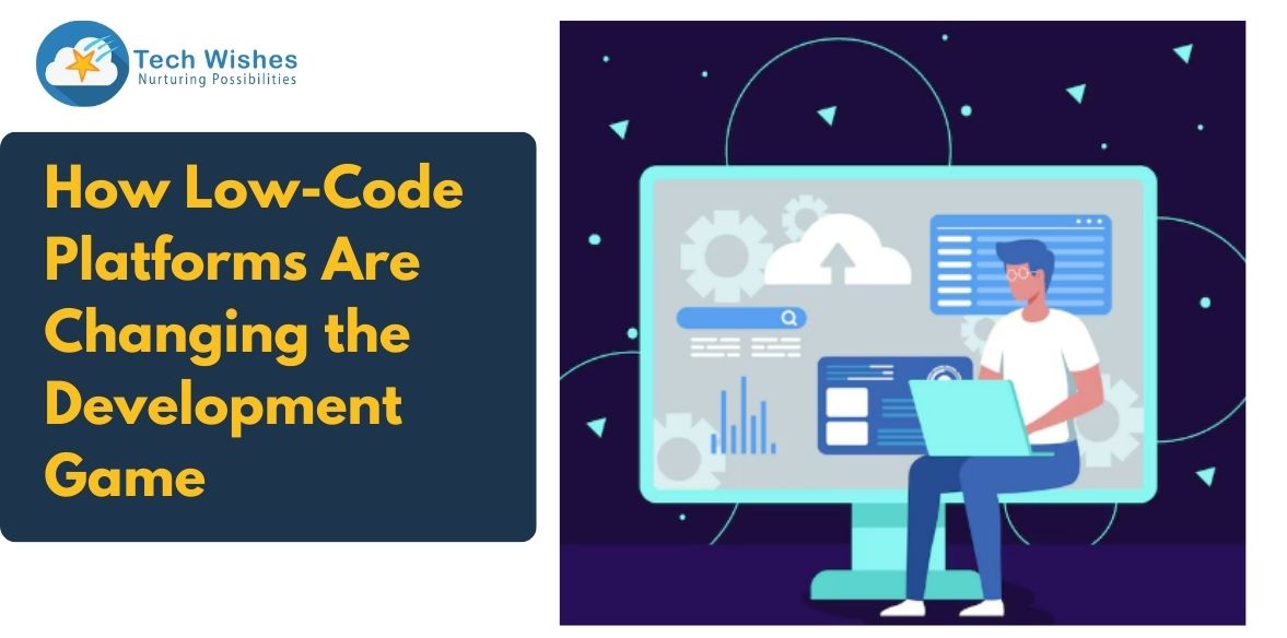 How Low-Code Platforms Are Changing the Development Game