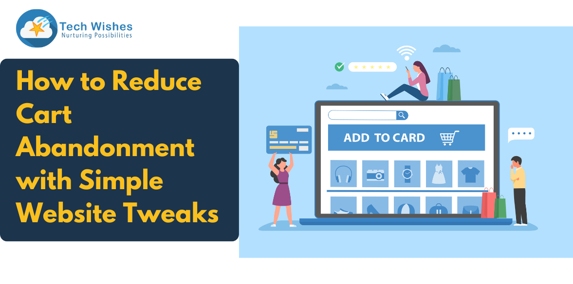 How to Reduce Cart Abandonment with Simple Website Tweaks