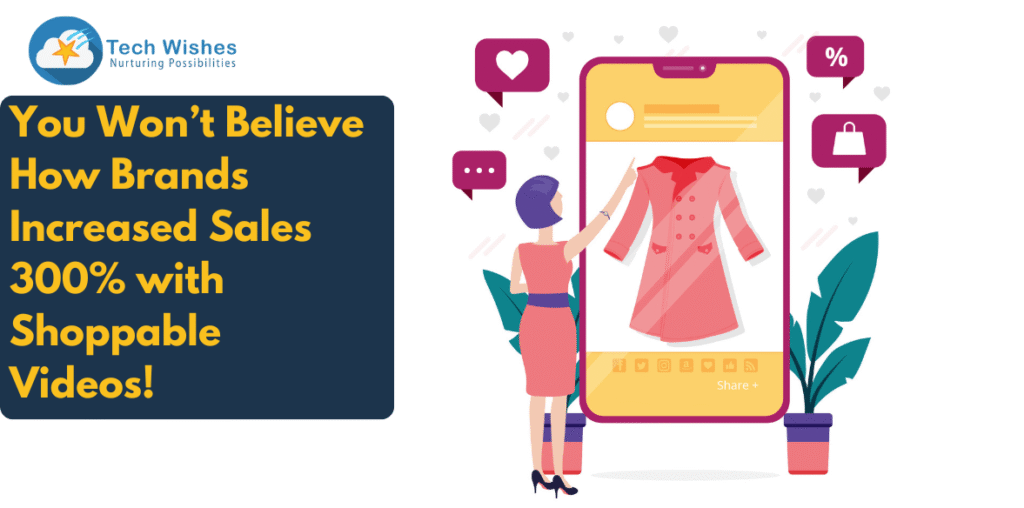 You Won’t Believe How Brands Increased Sales 300% with Shoppable Videos!