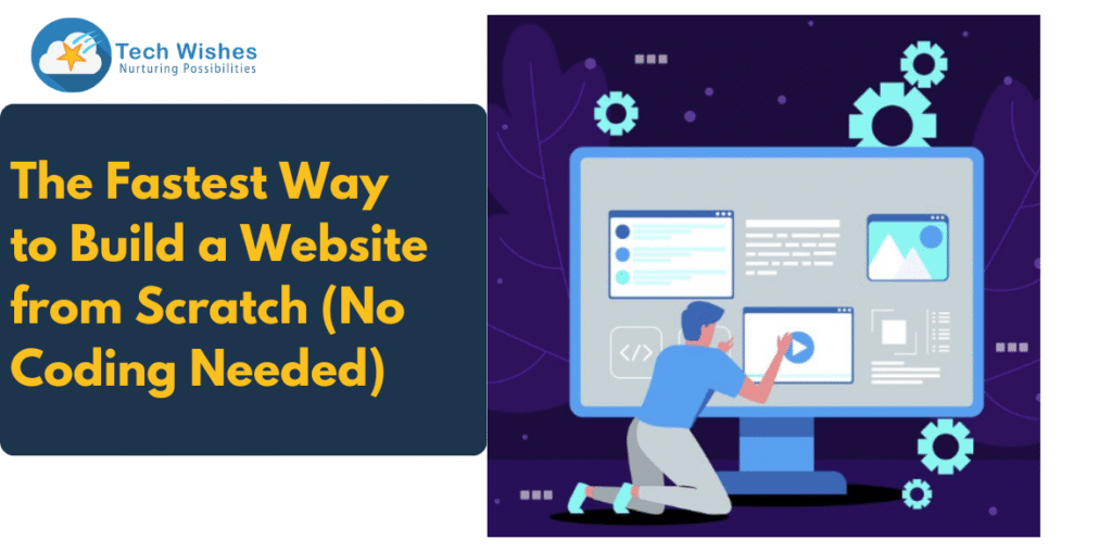The Fastest Way to Build a Website from Scratch (No Coding Needed!)