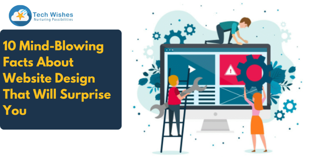 10 Mind-Blowing Facts About Website Design That Will Surprise You