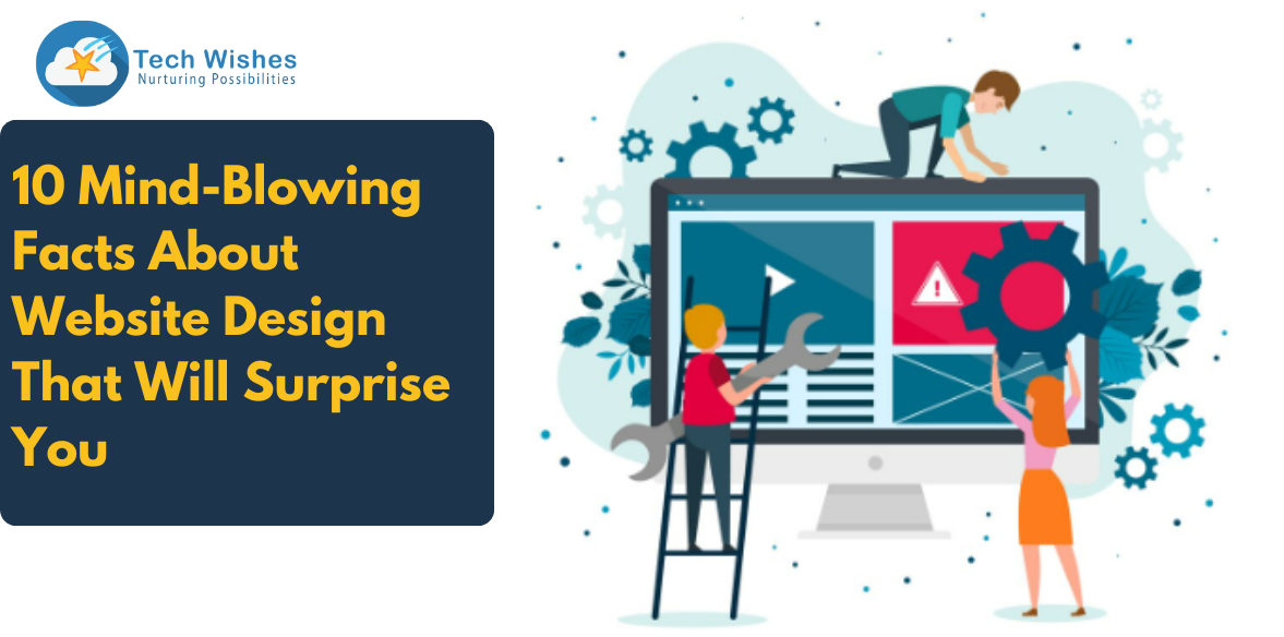 10 Mind-Blowing Facts About Website Design That Will Surprise You