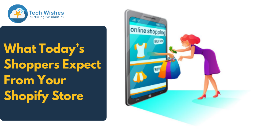 What Today’s Shoppers Expect From Your Shopify Store