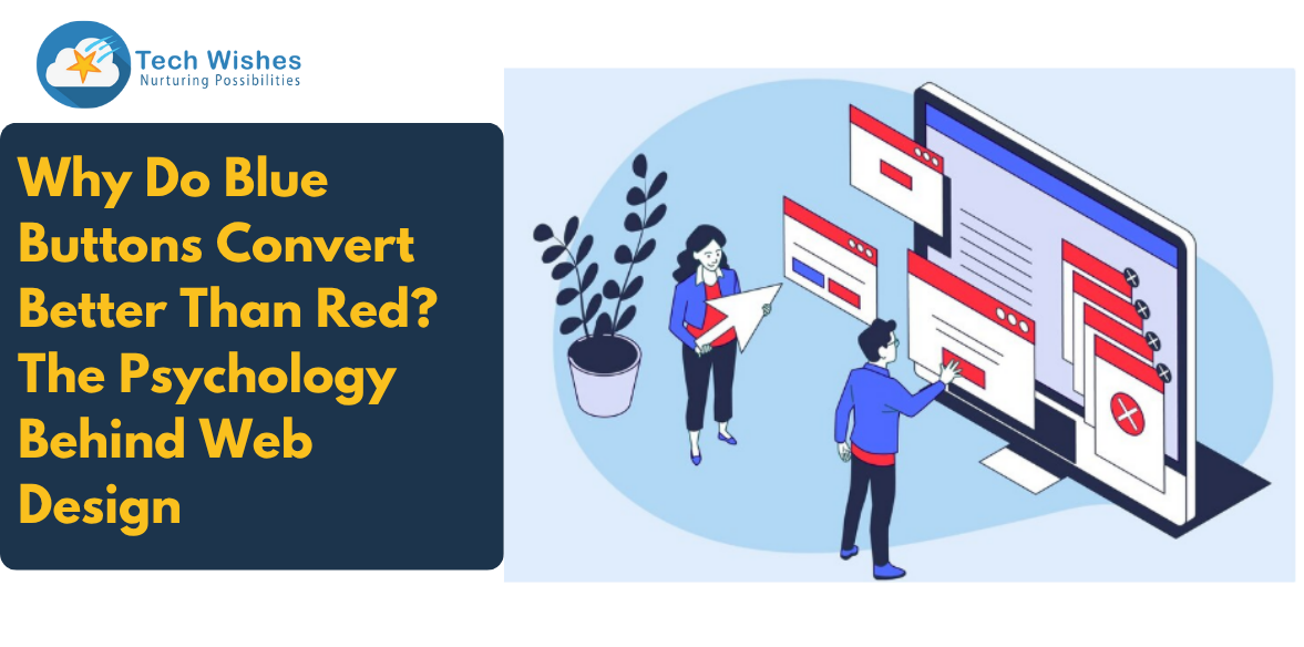 Why Do Blue Buttons Convert Better Than Red? The Psychology Behind Web Design
