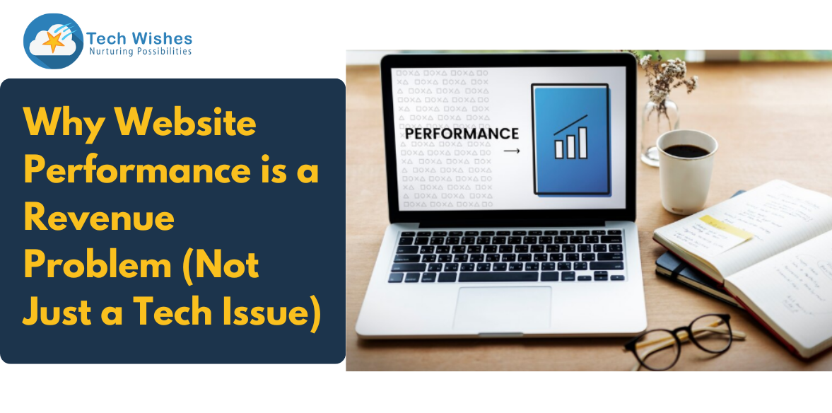 Why Website Performance is a Revenue Problem (Not Just a Tech Issue)