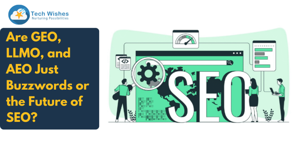 Are GEO, LLMO, and AEO Just Buzzwords or the Future of SEO?