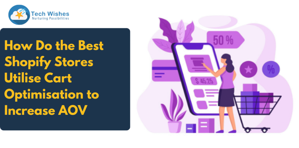 How Do the Best Shopify Stores Utilise Cart Optimisation to Increase AOV?