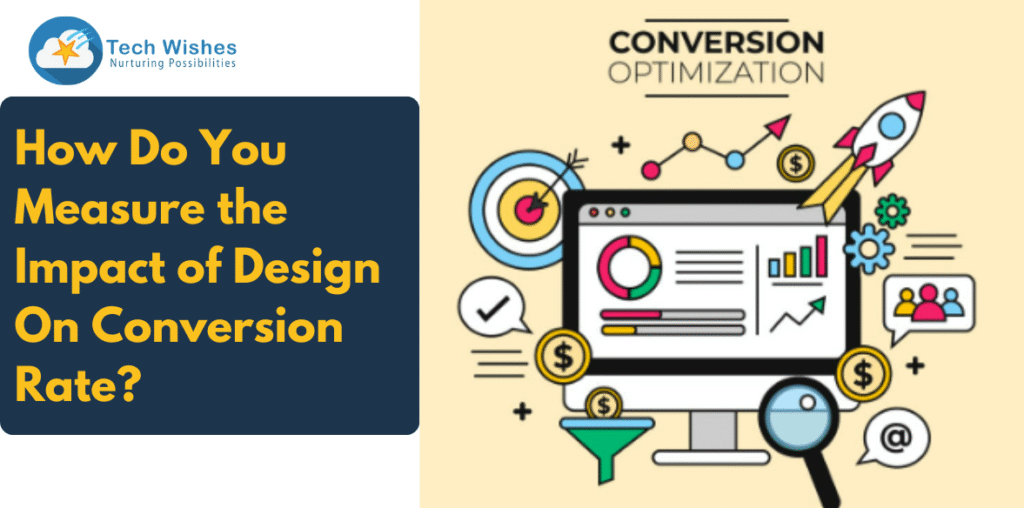 How Do You Measure the Impact of Design On Conversion Rate?