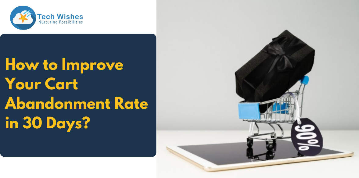 How to Improve Your Cart Abandonment Rate in 30 Days