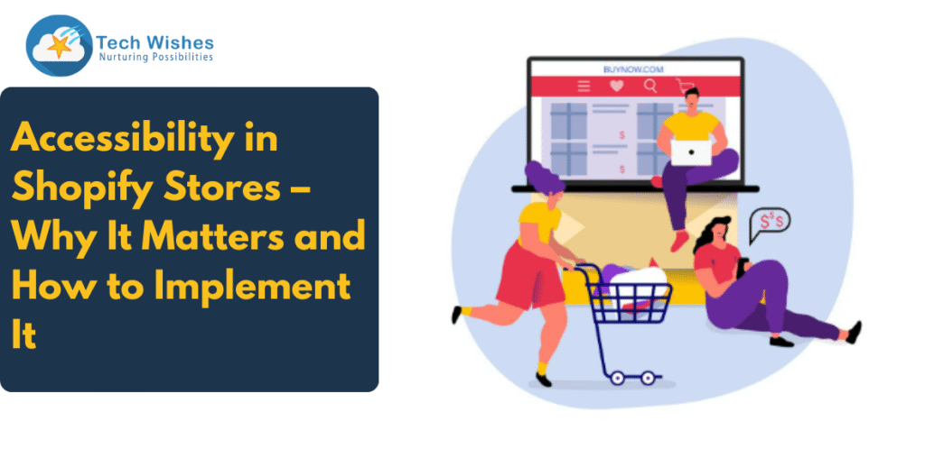 Accessibility in Shopify Stores – Why It Matters and How to Implement It