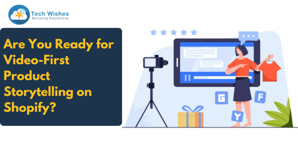 Are You Ready for Video-First Product Storytelling on Shopify?