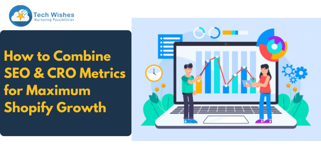 How to Combine SEO & CRO Metrics for Maximum Shopify Growth