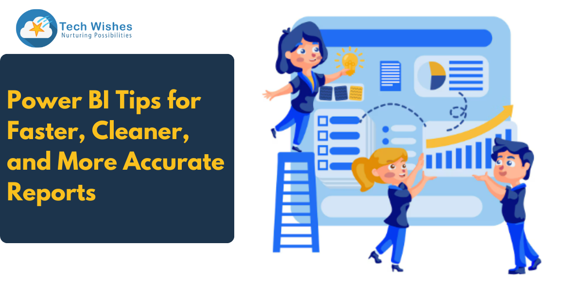 Power BI Tips for Faster, Cleaner, and More Accurate Reports