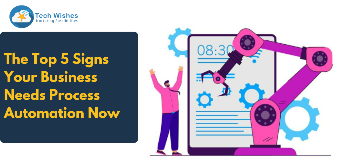 The Top 5 Signs Your Business Needs Process Automation Now