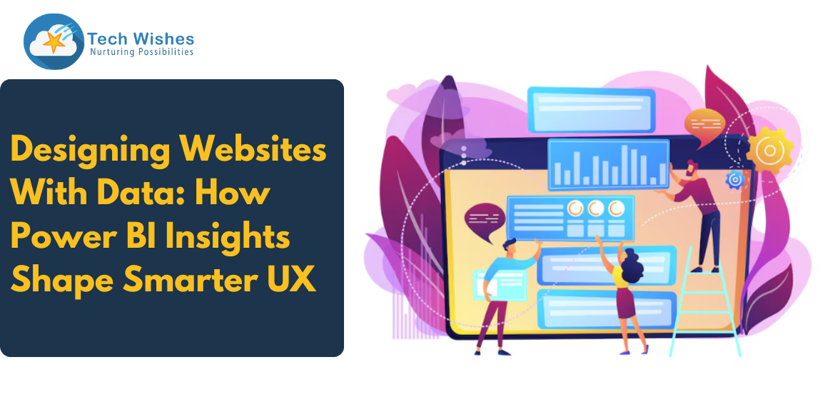 Designing Websites With Data: How Power BI Insights Shape Smarter UX