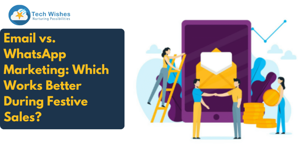 Email vs. WhatsApp Marketing: Which Works Better During Festive Sales?