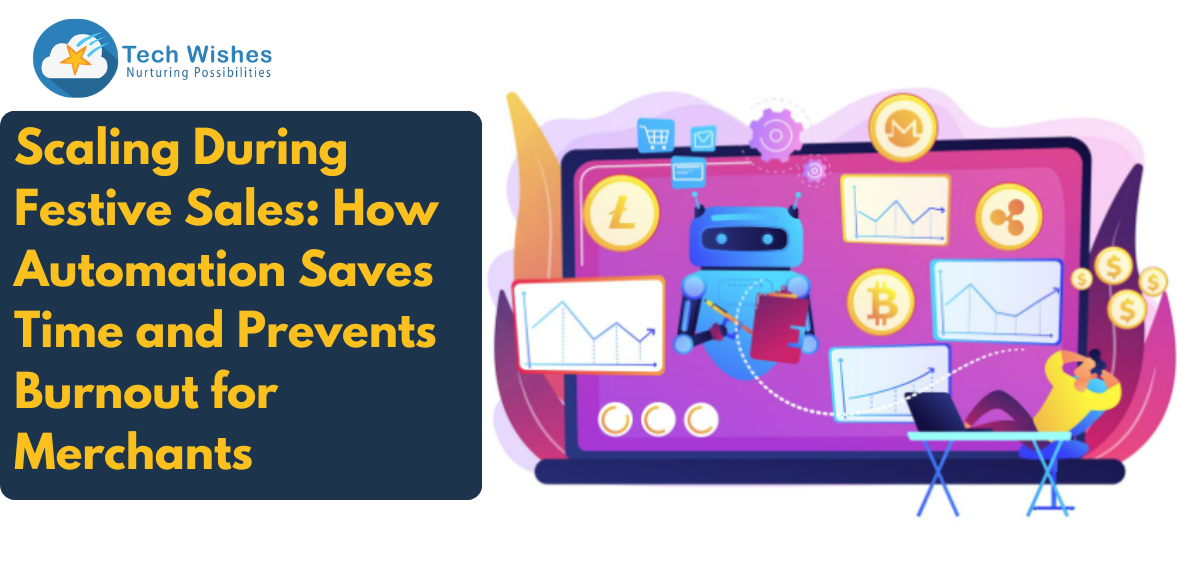 Scaling During Festive Sales: How Automation Saves Time and Prevents Burnout for Merchants