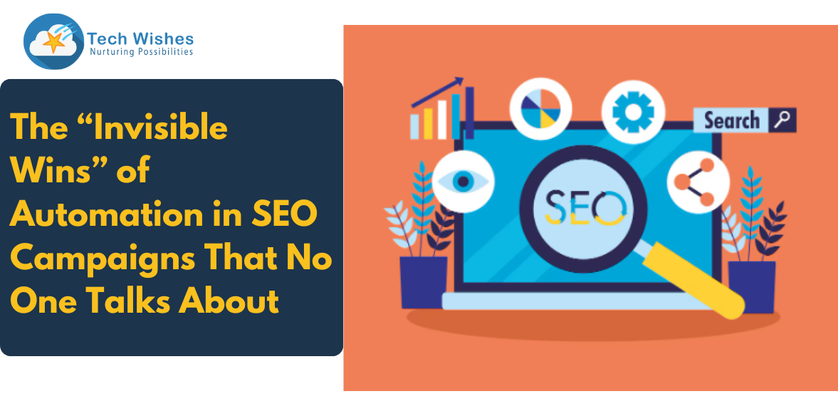 The “Invisible Wins” of Automation in SEO Campaigns That No One Talks About