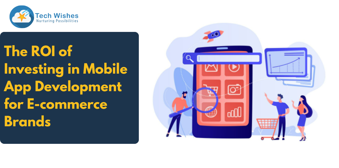 The ROI of Investing in Mobile App Development for E-commerce Brands